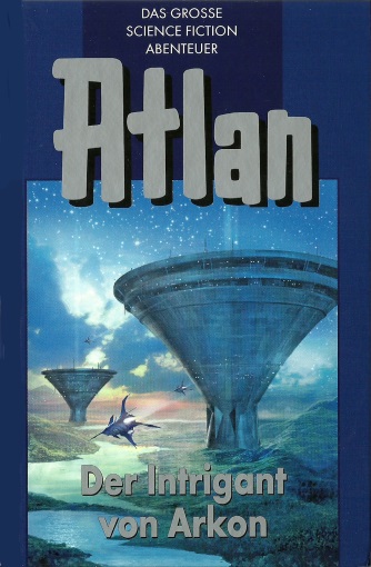Atlan da Gonozal - unsterblicher Arkonide (Atlan Blauband 32)